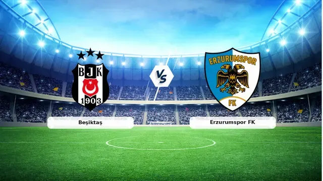Beşiktaş sahasında Erzurumspor'u ağırlıyor